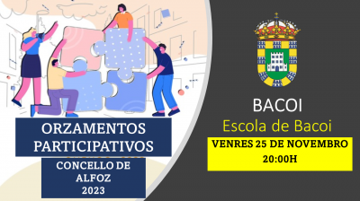 VIERNES 25 DE NOVIEMBRE A LAS 20:00H  REUNIÓN EN LA ESCUELA DE BACOI. PRESUPUESTOS PARTICIPATIVOS  ALFOZ 2023.