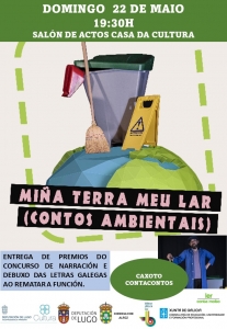 "MIÑA CASA, MEU LAR" CUENTACUENTOS DE MEDIO AMBIENTE CON CAXOTO. DOMINGO 22 DE MAYO A LAS 19:30H EN EL SALÓN DE ACTOS DE CULTURA. Al finalizar la función se entregarán los premios del Concurso de narración y dibujo de las Letras gallegas.