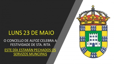 EL LUNES 23 DE MAYO EL AYUNTAMIENTO DE ALFOZ CELEBRA LA FESTIVIDAD DE STA. RITA, POR LO CUAL PERMANECERÁN CERRADOS LOS DISTINTOS SERVICIOS MUNICIPALES.