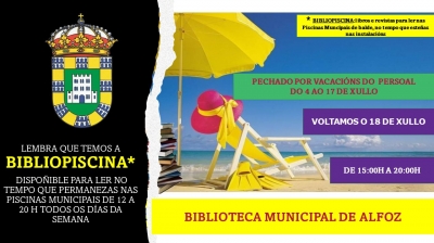 La BIBLIOTECA MUNICIPAL DE ALFOZ CIERRA POR VACACIONES DEL PERSONAL DEL 4 A 17 DE JULIO . RECUERDA QUE TENEMOS LA BIBLIOPISCINA DISPONIBLE PARA LEER REVISTAS Y LIBROS EN El TIEMPO QUE DISFRUTES DE LAS PISCINAS MUNICIPALES.
