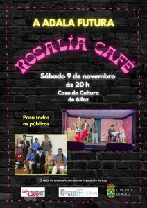 SÁBADO 9 DE NOVIEMBRE: TEATRO, A ADALA FUTURA PRESENTA "ROSALÍA CAFÉ"