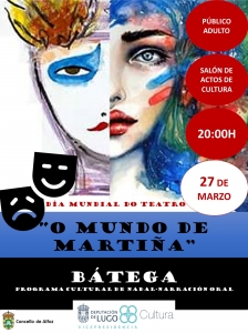 "O MUNDO DE MARTIÑA" TEATRO BÁTEGA O SÁBADO 27 DE MARZO ÁS 20:00H NO SALÓN DE ACTOS DE CULTURA