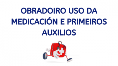OBRADOIRO DE USO DA MEDICACI&Oacute;N E PRIMEIROS AUXILIOS