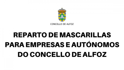 REPARTO DE MASCARILLAS PARA EMPRESAS E AUT&Oacute;NOMOS DO CONCELLO DE ALFOZ